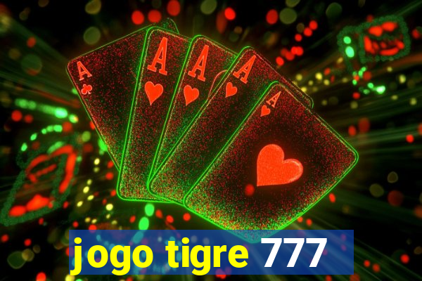 jogo tigre 777 - Cemstoretec